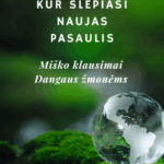 KUR SLEPIASI NAUJAS PASAULIS. Miško klausimai Dangaus žmonėms