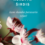 AUKŠTYN ŠIRDIS - kam skamba pavasario vėjai?